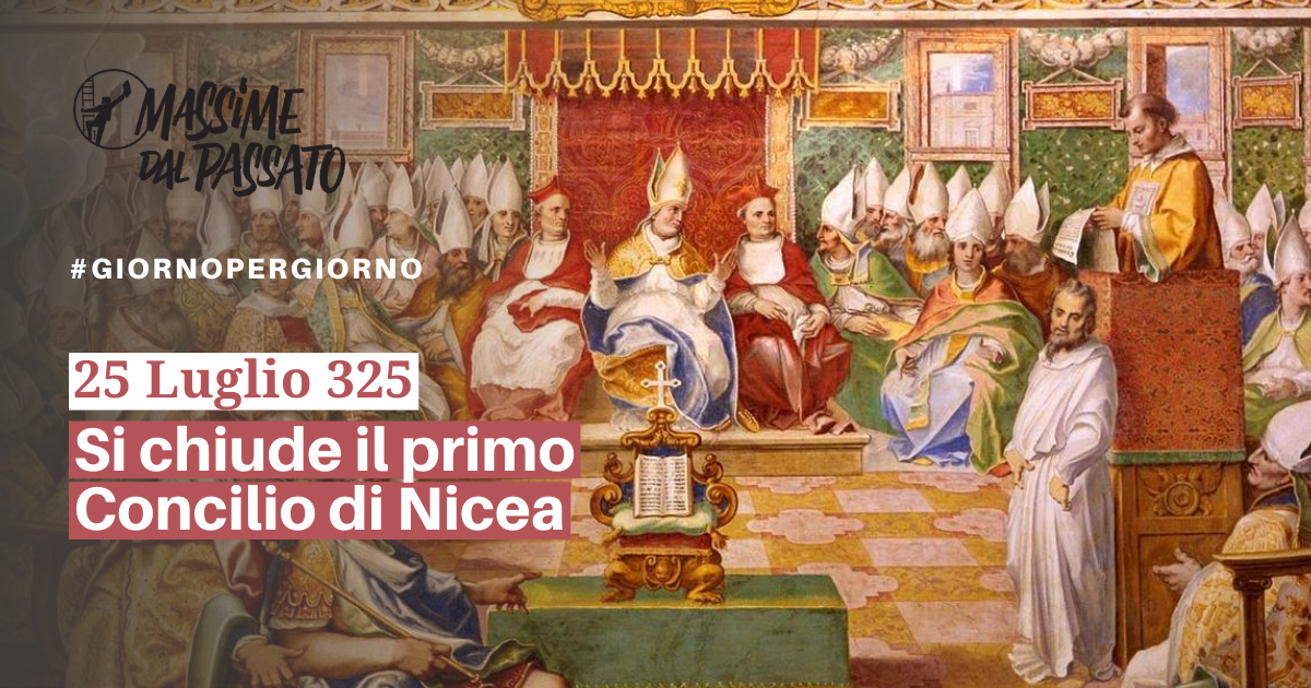 25 luglio 325 d.C. - Si chiude il primo concilio di Nicea | Massime dal