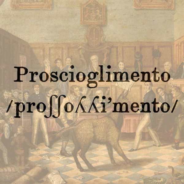 Etimologia di Proscioglimento, s.m.