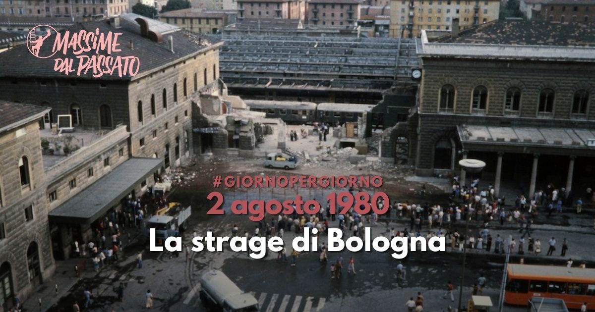2 agosto 1980 – La strage di Bologna | Massime dal Passato