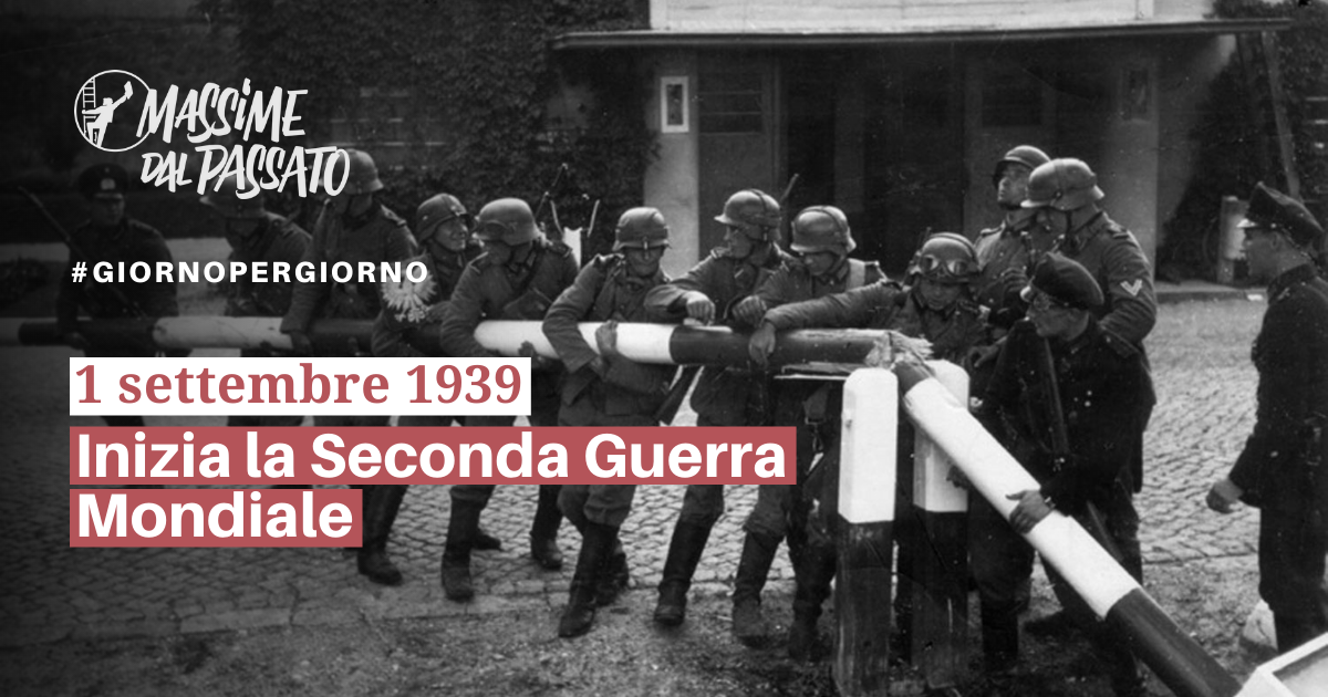 1 Settembre 1939 - Inizia la Seconda Guerra Mondiale | Massime dal Passato