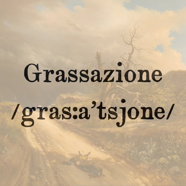 Etimologia di Grassazione, s.f.
