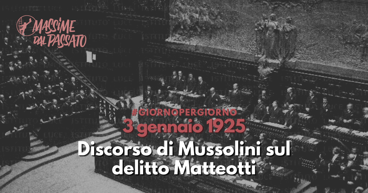 3 gennaio 1925 - Discorso di Mussolini sul delitto Matteotti | Massime